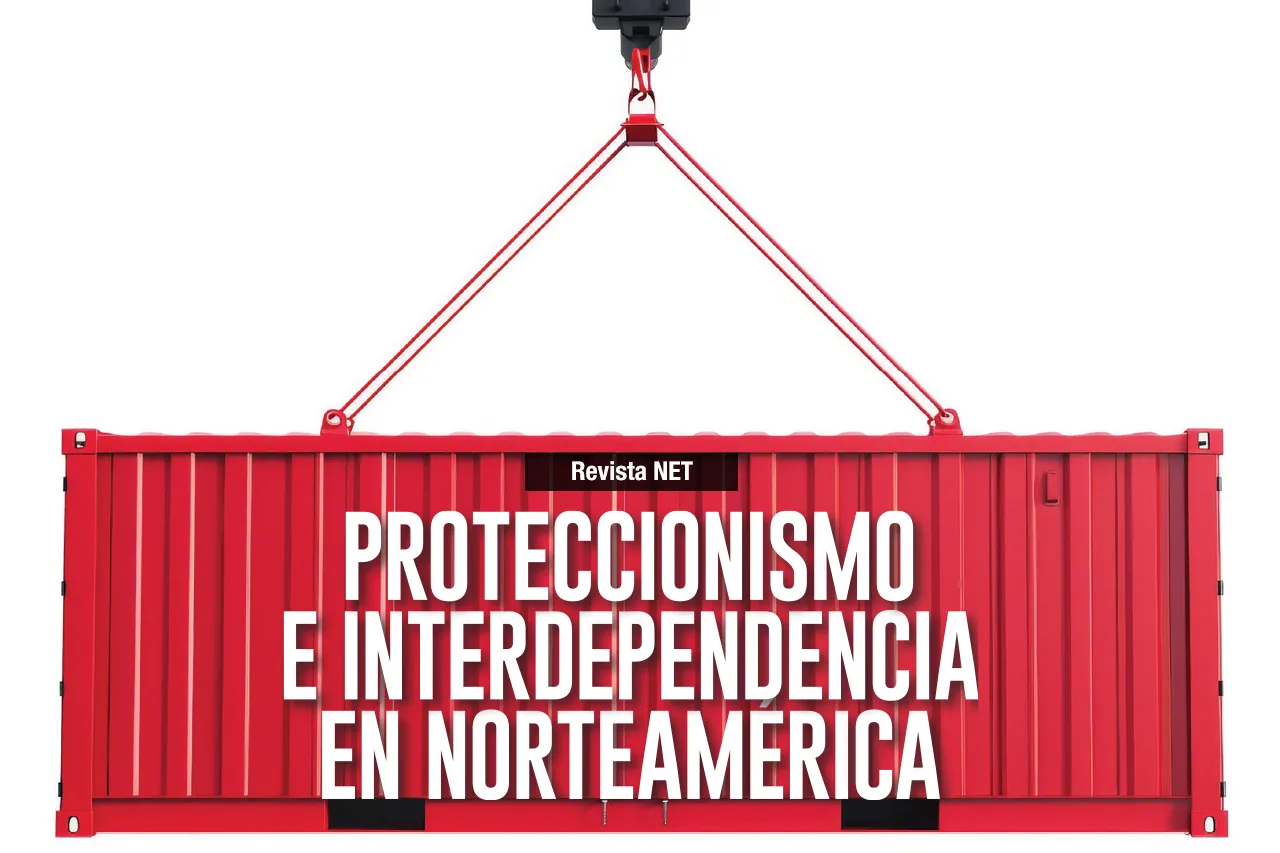 Proteccionismo e interdependencia en Norteamérica