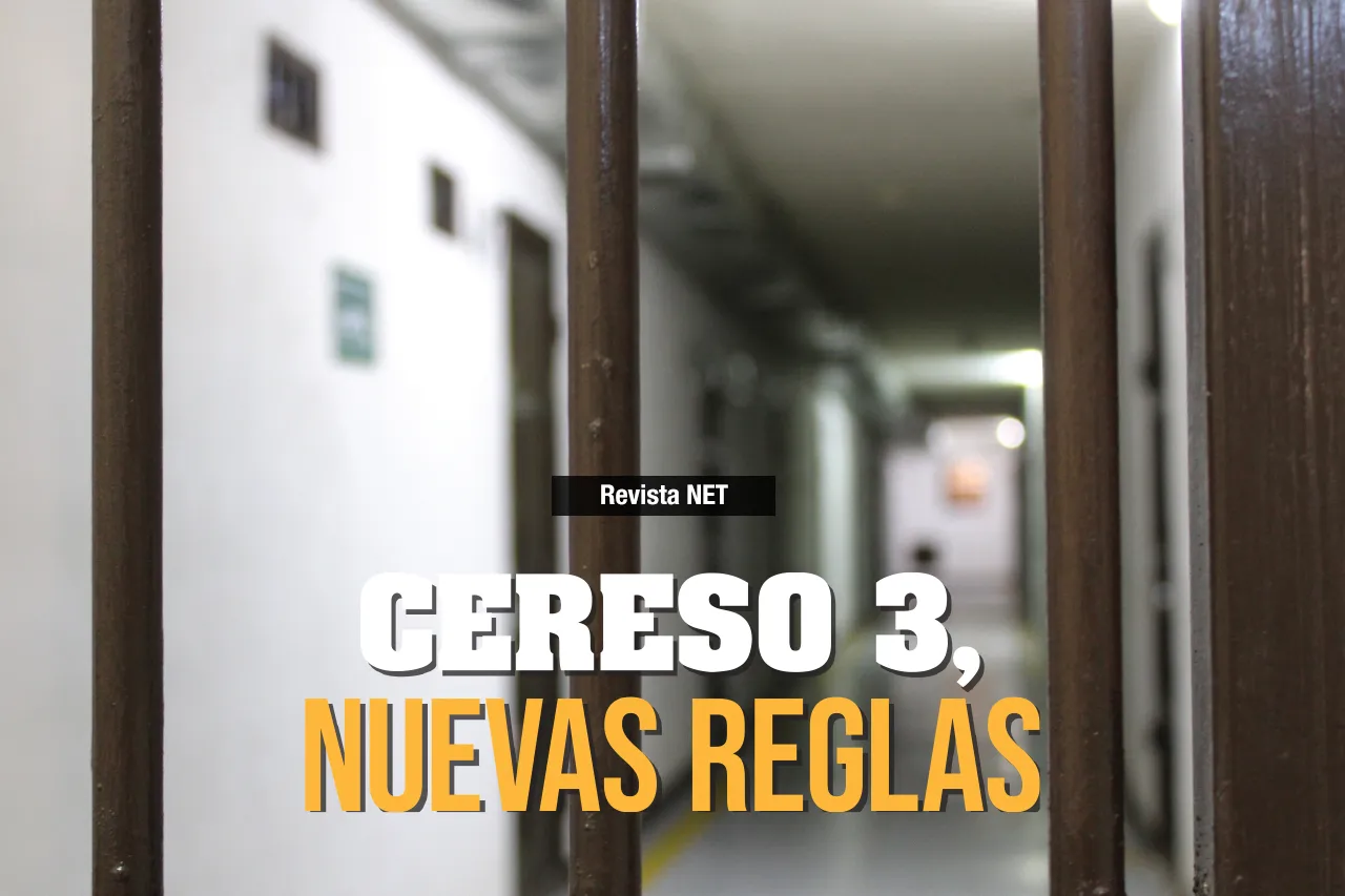 Cereso 3 en Ciudad Juárez: Las nuevas reglas