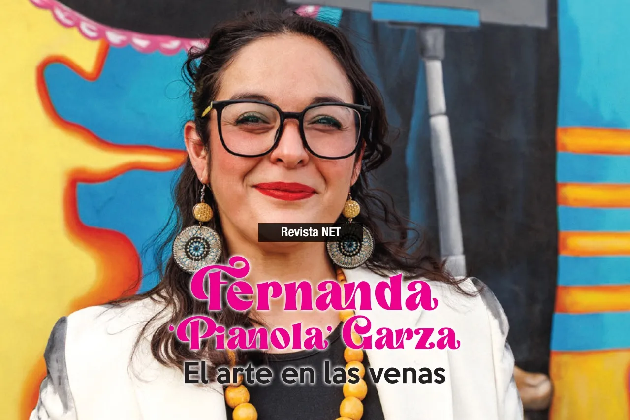 Fernanda ‘Pianola’ Garza: El arte en las venas