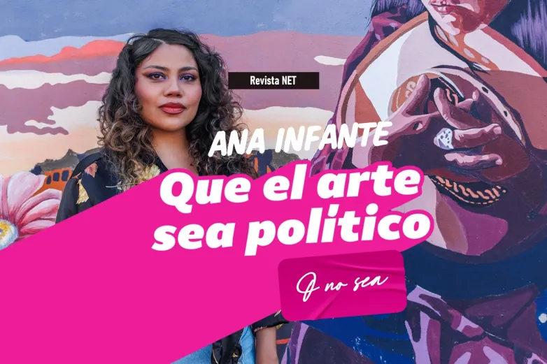 Ana Infante: Que el arte sea político o no sea